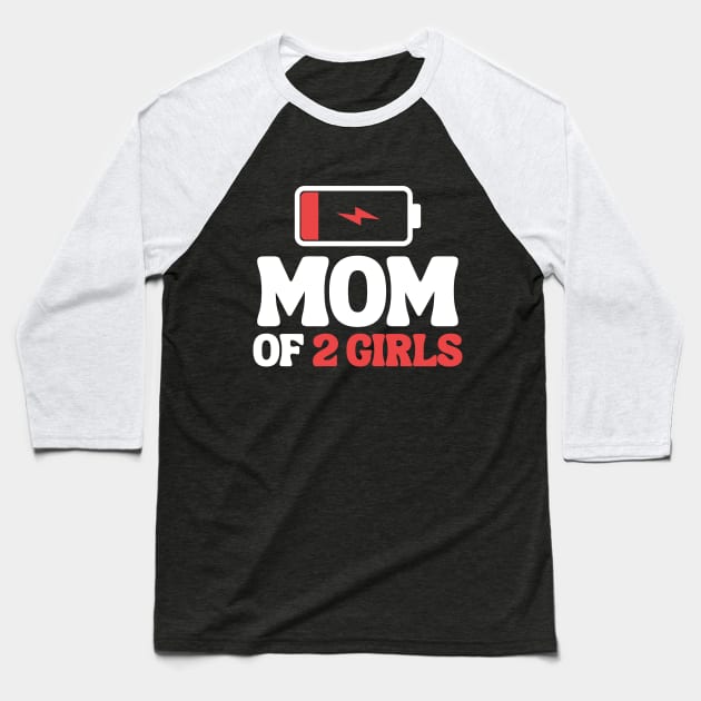 Tired Mom Of 2 Girls Baseball T-Shirt by Teewyld